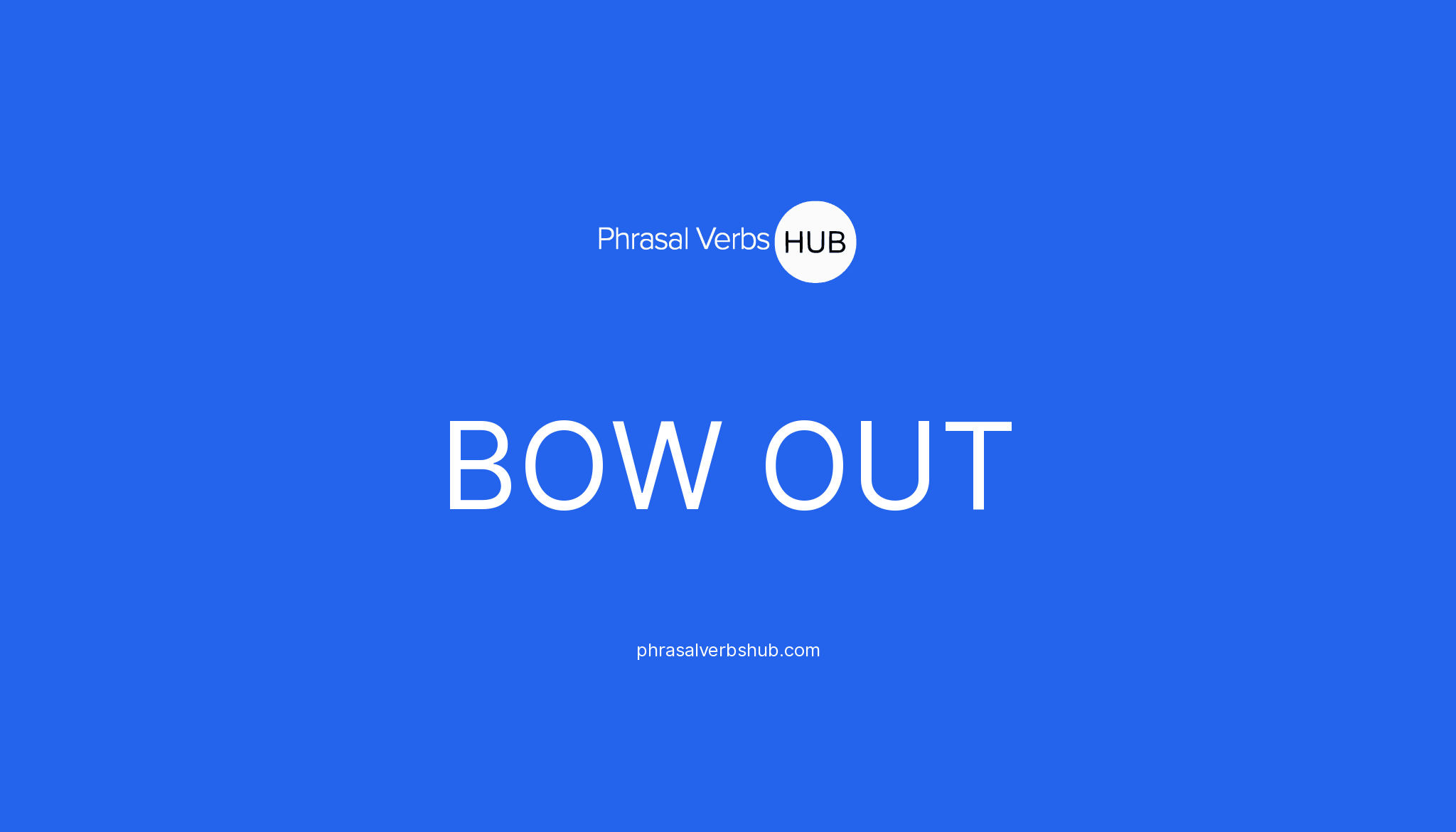 bow-out-phrasal-verb-meaning-examples